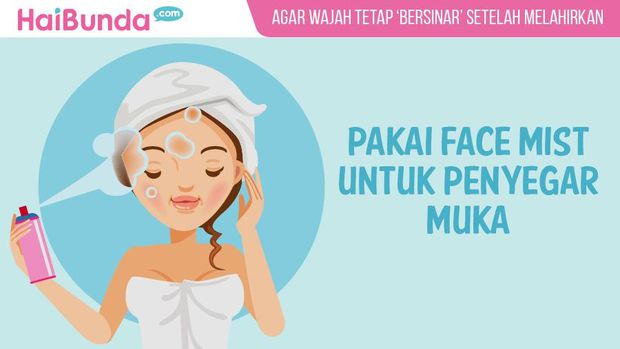 Tips Wajah Tetap 'Bersinar' Setelah Melahirkan