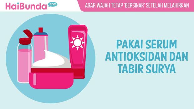 Tips Wajah Tetap 'Bersinar' Setelah Melahirkan