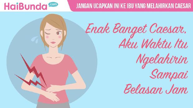 Tolong ya, jangan ucapkan hal ini ke ibu yang melahirkan caesar 