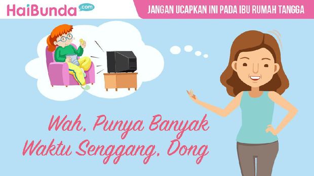Jangan katakan kalimat ini pada ibu rumah tangga/
