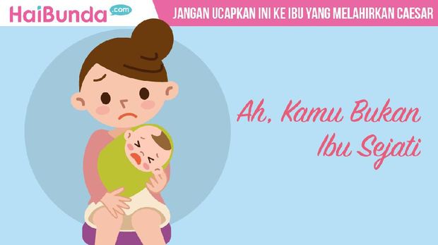 Tolong ya, jangan ucapkan hal ini ke ibu yang melahirkan caesar