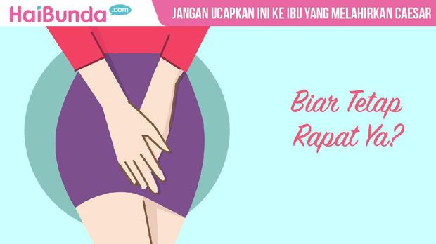 Tolong ya, jangan ucapkan hal ini ke ibu yang melahirkan caesar